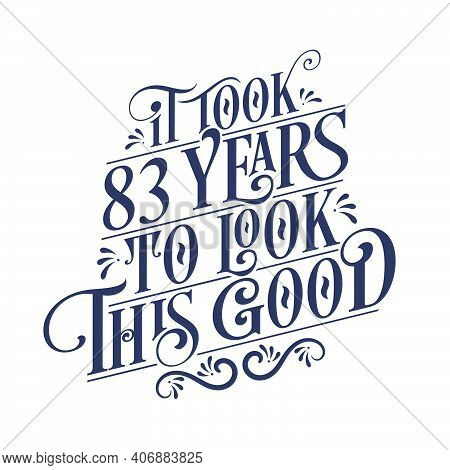 It Took 83 Years To Look This Good - 83 Years Birthday And 83 Years Anniversary Celebration With Bea