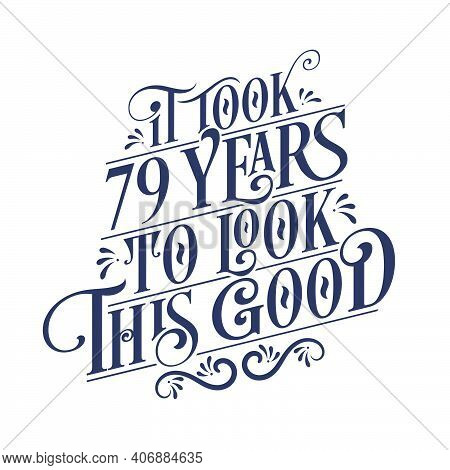 It Took 79 Years To Look This Good - 79 Years Birthday And 79 Years Anniversary Celebration With Bea