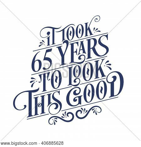 It Took 65 Years To Look This Good - 65 Years Birthday And 65 Years Anniversary Celebration With Bea