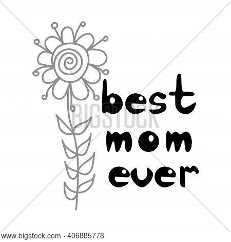 Best Mom Ever, Simple Mother's Day Card, Text And Flower Vector Illustration