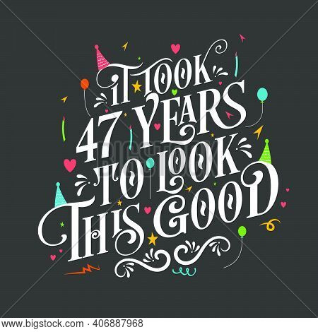 It Took 47 Years To Look This Good - 47 Birthday And 47 Anniversary Celebration With Beautiful Calli
