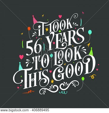 It Took 56 Years To Look This Good - 56 Birthday And 56 Anniversary Celebration With Beautiful Calli
