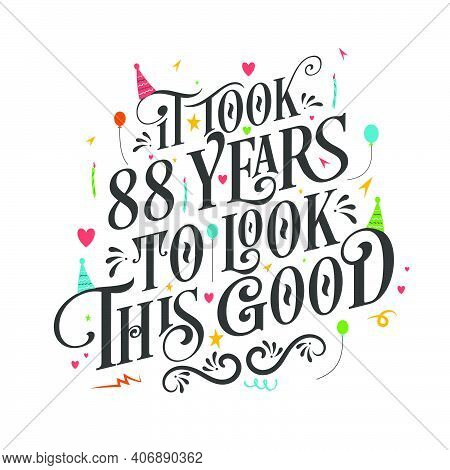 It Took 88 Years To Look This Good - 88 Birthday And 88 Anniversary Celebration With Beautiful Calli