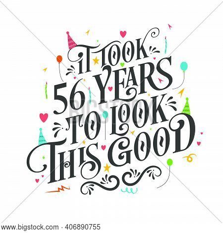 It Took 56 Years To Look This Good - 56 Birthday And 56 Anniversary Celebration With Beautiful Calli