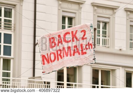 Zug, Switzerland - 6th February 2021 : Back To Normal Protest Sign Against Corona Virus Measures And