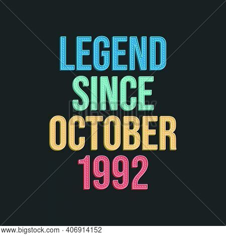 Legend Since October 1992 - Retro Vintage Birthday Typography Design For Tshirt