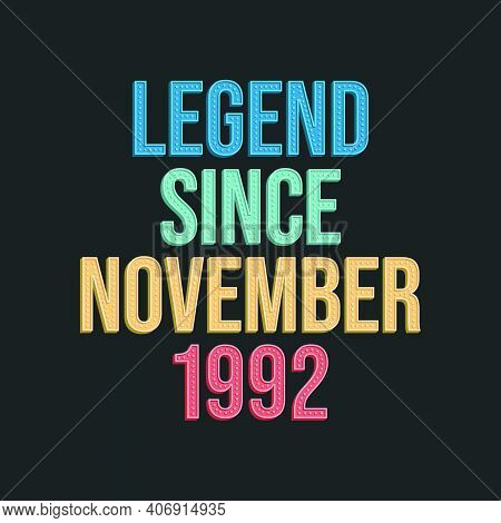 Legend Since November 1992 - Retro Vintage Birthday Typography Design For Tshirt