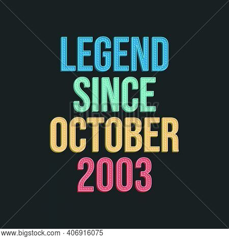Legend Since October 2003 - Retro Vintage Birthday Typography Design For Tshirt