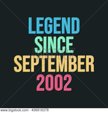 Legend Since September 2002 - Retro Vintage Birthday Typography Design For Tshirt