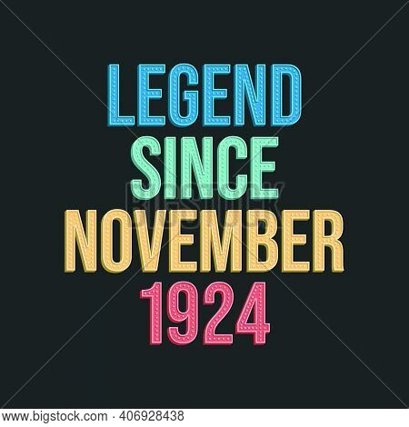 Legend Since November 1924 - Retro Vintage Birthday Typography Design For Tshirt