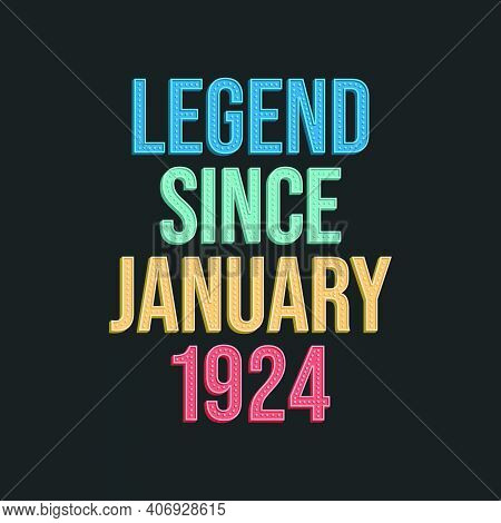 Legend Since January 1924 - Retro Vintage Birthday Typography Design For Tshirt
