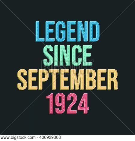 Legend Since September 1924 - Retro Vintage Birthday Typography Design For Tshirt