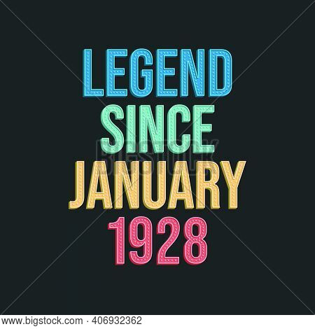 Legend Since January 1928 - Retro Vintage Birthday Typography Design For Tshirt