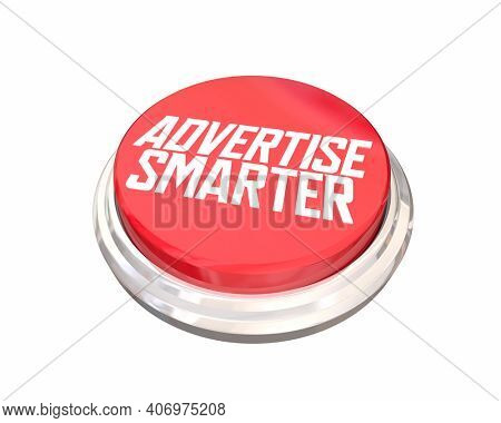 Advertise Smarter Best Advertising Campaign Button 3d Illustration