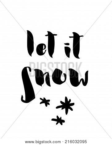 Vector calligraphy. Let it snow poster or card. Lettering text on white isolated. Hand drawn calligraphy. For winter holiday sale banners flayers. Vector illustration stock vector.