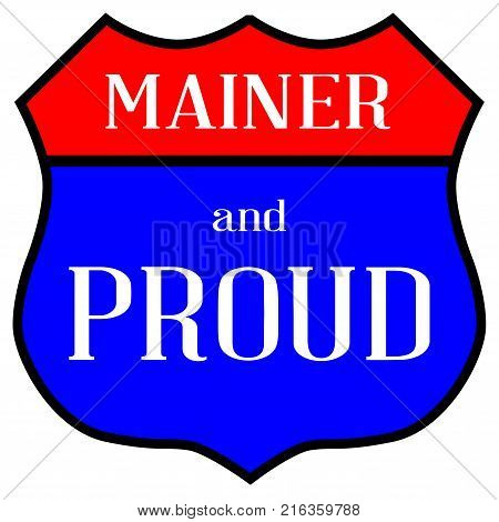 Route style traffic sign with the legend Mainer And Proud