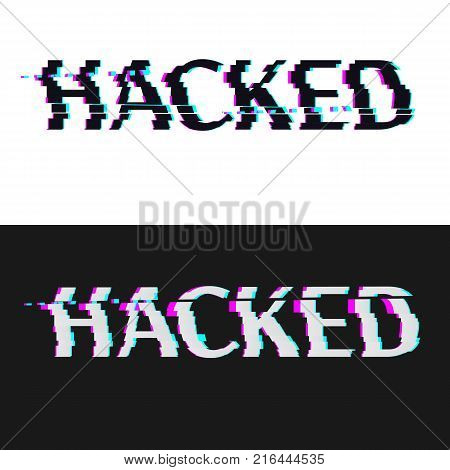 Type Hacked on black and white background. Glitched. Abstract Digital Background. Vector Illustration.