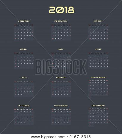 New full 2018 year vector calendar in minimal simple style on dark background. Week starts in Sunday twenty month calendar in one. Work and holiday events planner block-almanac mockup or template