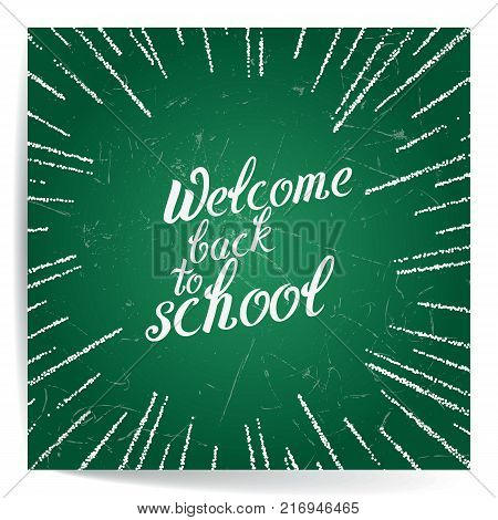 Welcome Back To School. Calligraphic Quote. Typographic Design. White Hand Lettering Text On Green Blackboard With Retro Speech Bubble Skech And Arrows. For Your Design. Vector