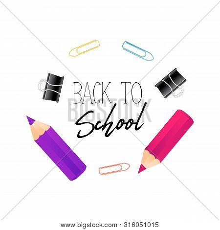 Notebook Paper , Realistic Colorful Pencil With Quote Back To School, And School Suplies Border. Cop