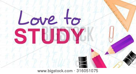 Love To Study Quote With School Supplies On Letters Background Horizontal Web Banner