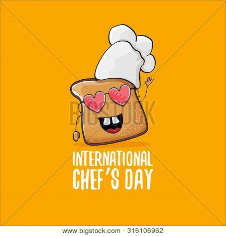 International Chef Day Greeting Card Or Banner With Vector Funny Cartoon Chef Bread With Cheaf Hat I