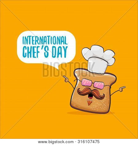 International Chef Day Greeting Card Or Banner With Vector Funny Cartoon Chef Bread With Cheaf Hat I