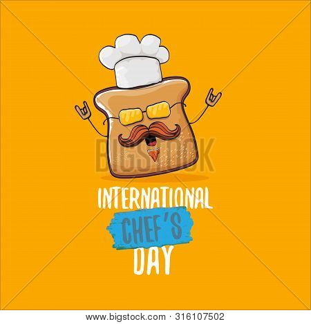 International Chef Day Greeting Card Or Banner With Vector Funny Cartoon Chef Bread With Cheaf Hat I