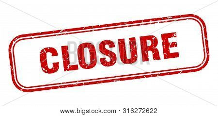Closure Stamp. Closure Square Grunge Sign. Closure