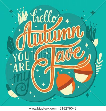 Autumn You Are My Fave, Hand Lettering Typography Modern Poster Design, Vector Illustration