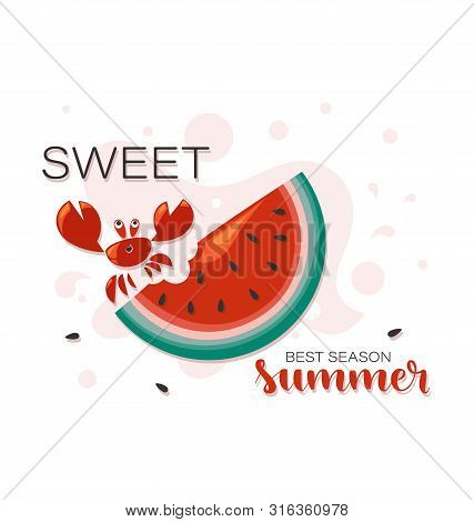 Cute Crab On A Slice Of Ripe Watermelon. Sweet Summer. Fresh Red Watermelon, Red Crab And The Inscri