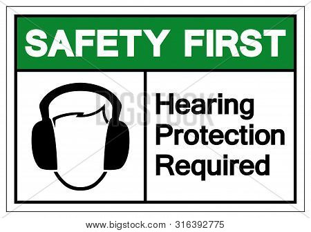 Safety First Hearing Protection Required Symbol Sign, Vector Illustration, Isolate On White Backgrou