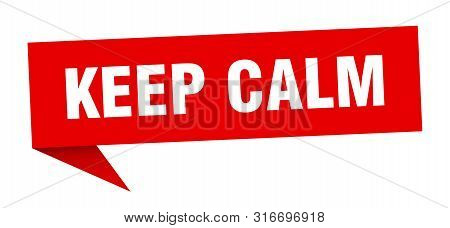 Keep Calm Speech Bubble. Keep Calm Sign. Keep Calm Banner