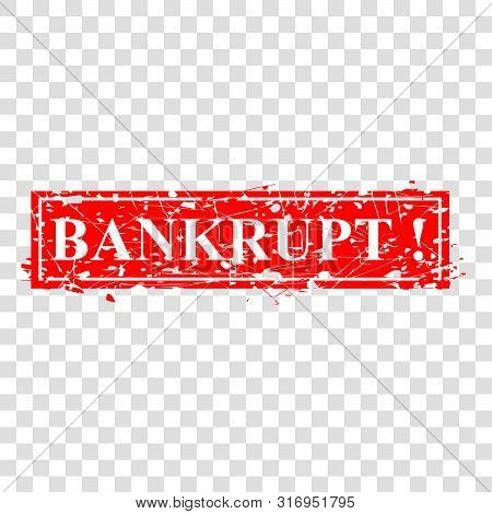 Vector, Red Grunge Rubber Stamp Effect : Bankrupt, At Transparent Effect Background.