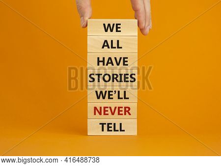 We All Have Stories We Will Never Tell Symbol. Blocks With Words We All Have Stories We Will Never T