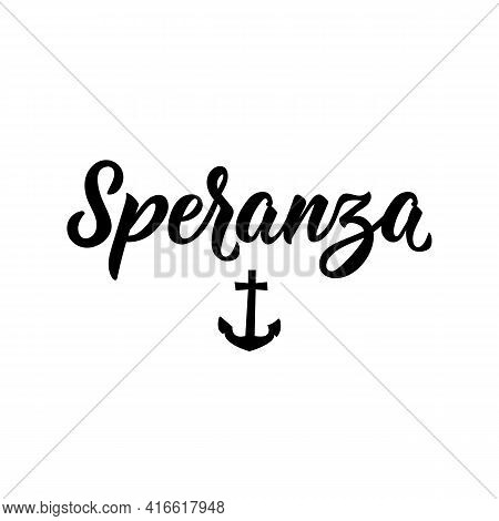 Speranza. Translation From Italian: Hope. Lettering. Ink Illustration. Modern Brush Calligraphy Isol