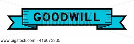 Vintage Blue Color Ribbon Banner With Word Goodwill On White Background