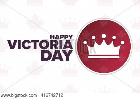 Happy Victoria Day. Holiday Concept. Template For Background, Banner, Card, Poster With Text Inscrip
