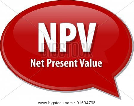 word speech bubble illustration of business acronym term NPV Net Present Value