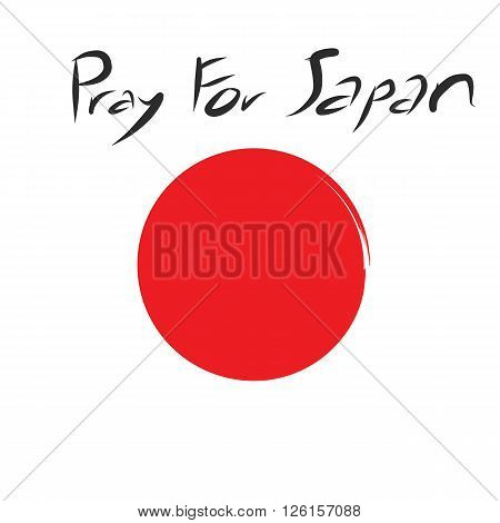 Pray for Japan with red circle of Japan flag on white background and art letter