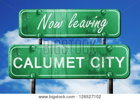 Now leaving calumet city road sign with blue sky