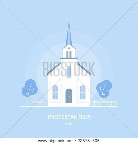 The Protestant Church. Christian Temple. Religion And Faith. Vector Illustration