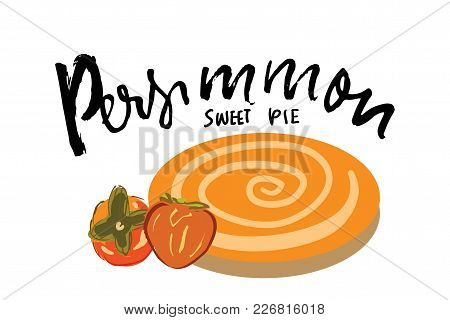Persimmon Sweet Pie Hand Drawn Illustration For Your Design.