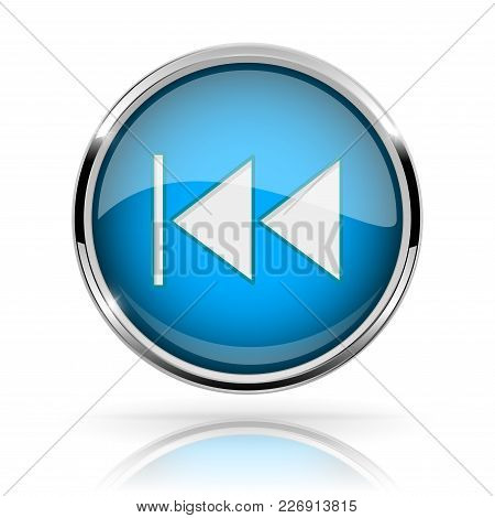 Blue Round Media Button. Rewind Button. Shiny Icon With Chrome Frame And With Reflection. Vector 3d 