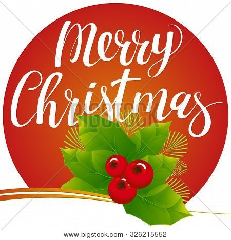 Christmas Card With Holly Lives And Berries, Merry Christmas Colden Lettering On Dark Red Background