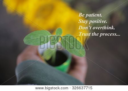 Inspirational Motivational Quote - Be Patient. Stay Positive. Do Not Overthink. Trust The Process. W