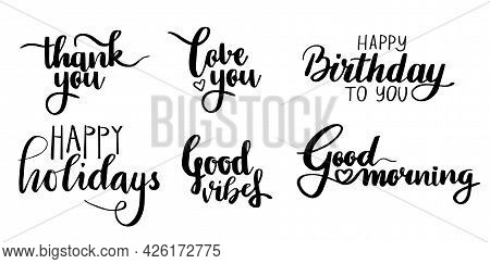 Handwritting Lettering. Thank You, Love You, Good Vibes, Good Morning, Happy Birthday, Happy Holiday