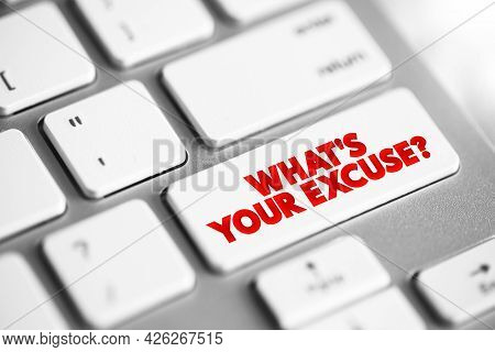 What's Your Excuse Question Text Button On Keyboard, Concept Background