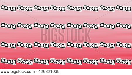Composition of text ootd with hashtag over red to pink blended background. fashion and accessories blogging and social media concept digital image.