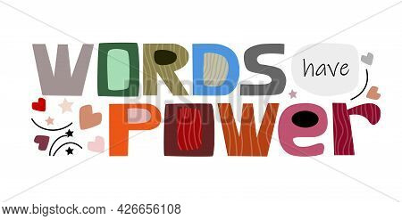 Words Have Power Vector Text Illustration. Graphic Art. Motivational Inspiring Words
